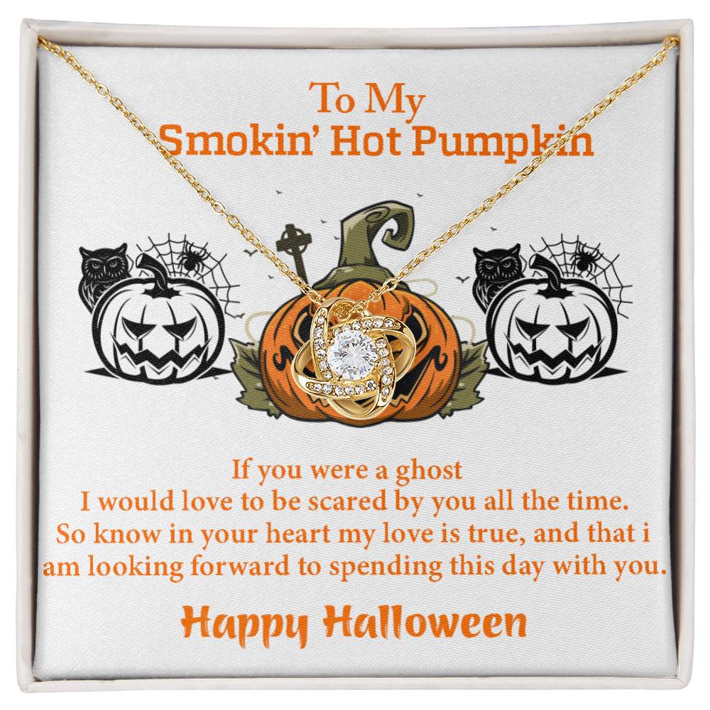 To My Smokin’ Hot Pumpkin, from Partner – My love is true, and I’d love to be scared by you forever. on Halloween