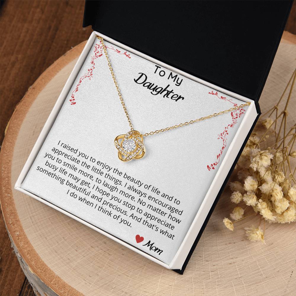 I Raised You To Enjoy The Beauty In Life - Love Knot Necklace.