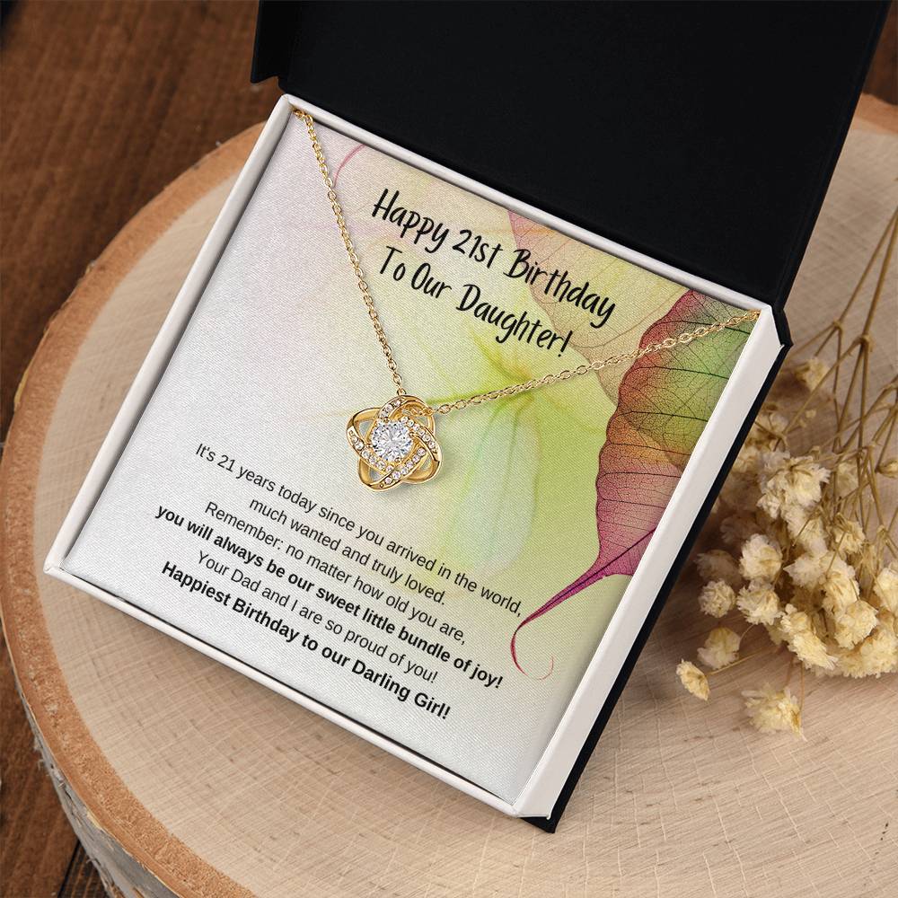 To Our Daughter, from Mom & Dad – You will always be our sweet little bundle of joy, and we are so proud of you. on your 21st Birthday