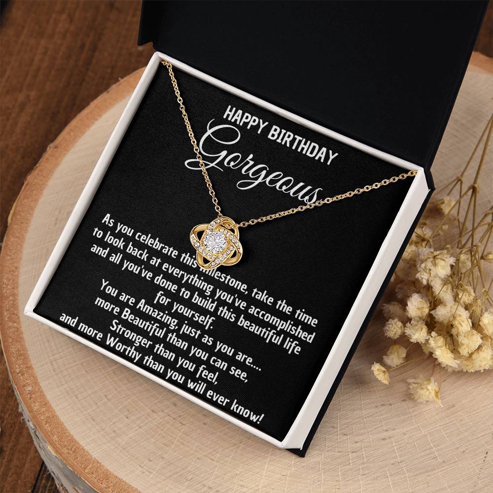 Necklace to Gorgeous – You are stronger, more beautiful, and more worthy than you know - Birthday