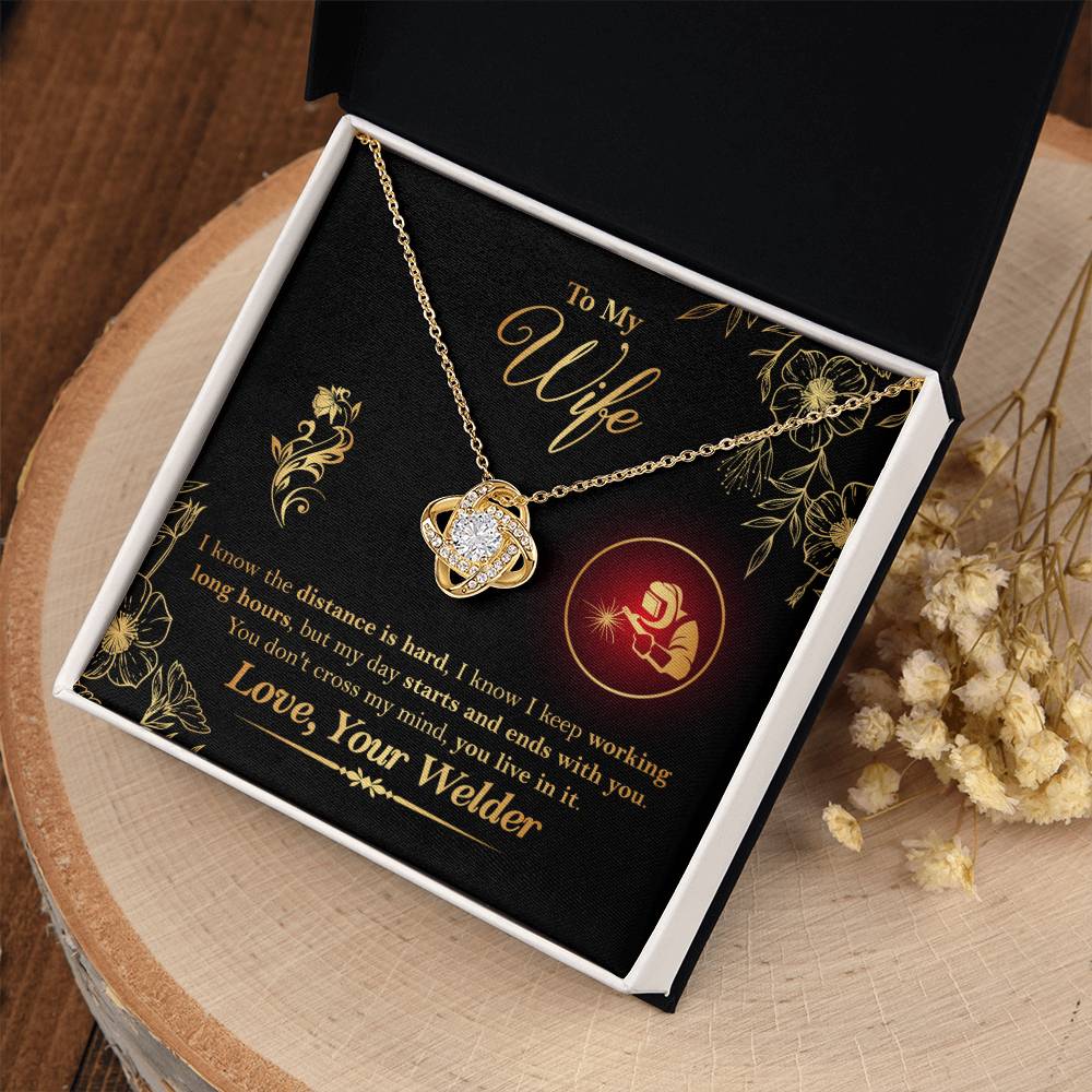 To My Wife - From Welder - I know the distance is hard, my day starts and ends with you. You don't cross my mind, you live in it - Infinity Necklaces - Anniversary, Birthday, Valentine's day Gifts For Welder's Wife - Welder's Wife Gifts - Love Knot Neckla