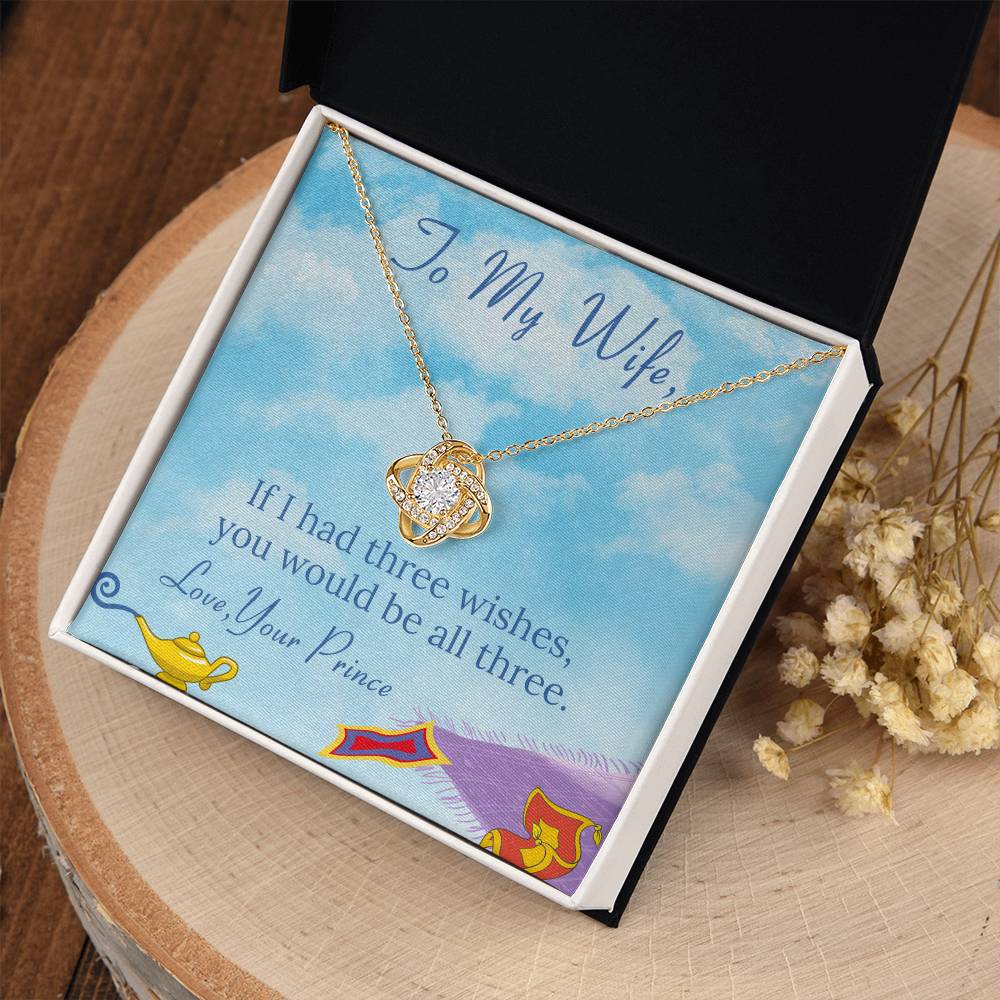 You Would be All Three - To My Wife – If I had three wishes, you would be all three on Anniversary / Valentine’s Day