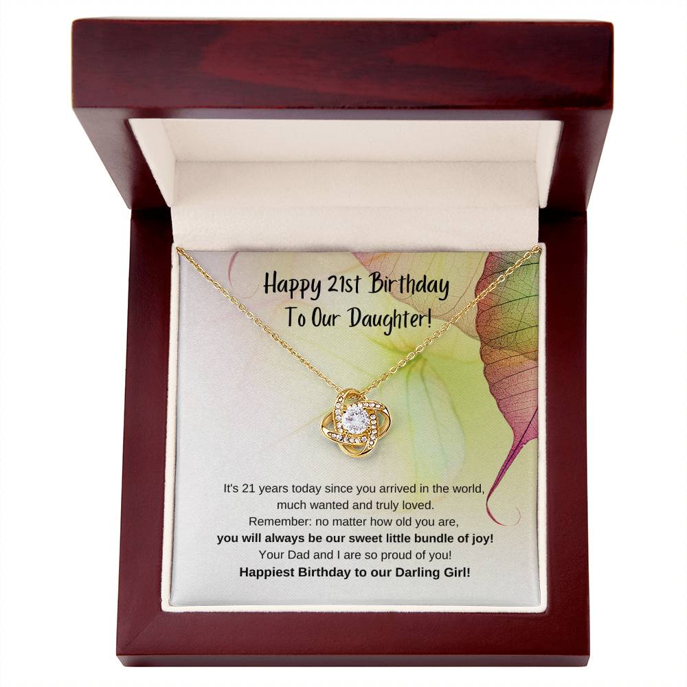 To Our Daughter, from Mom & Dad – You will always be our sweet little bundle of joy, and we are so proud of you. on your 21st Birthday