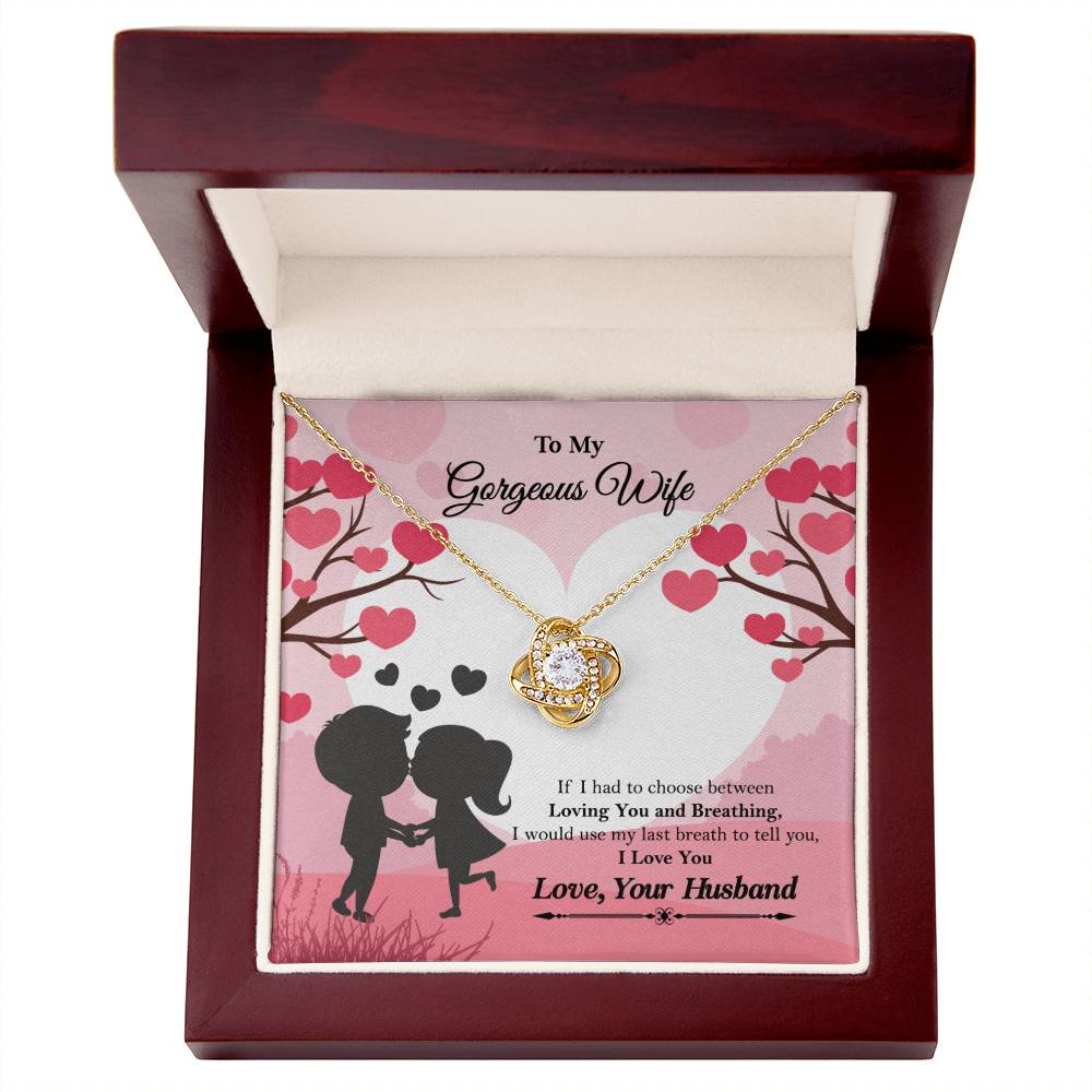 To My Gorgeous Wife "If I had to choose between" Love Knot Necklace, Anniversary Gift For Wife, Husband To Wife Gift, Wife Valentine Gift
