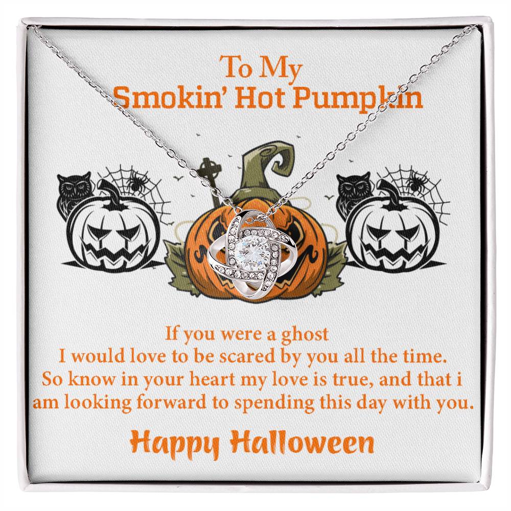 To My Smokin’ Hot Pumpkin, from Partner – My love is true, and I’d love to be scared by you forever. on Halloween
