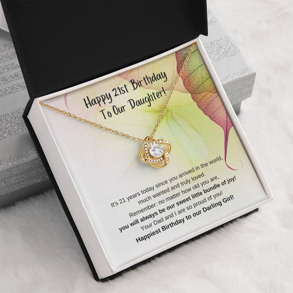 To Our Daughter, from Mom & Dad – You will always be our sweet little bundle of joy, and we are so proud of you. on your 21st Birthday