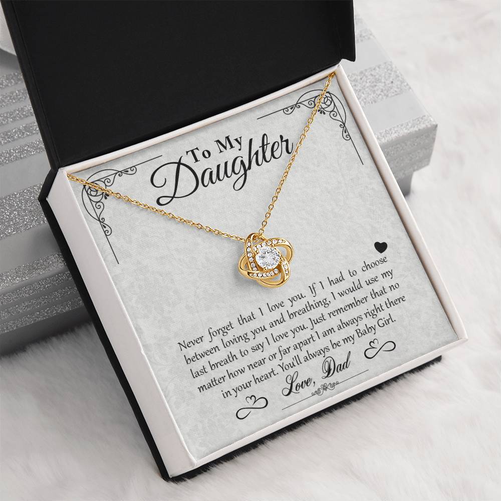 My Baby Girl - Love Knot Necklace - To My Daughter, from Dad - Never forget that I love you… You’ll always be my Baby Girl on Christmas
