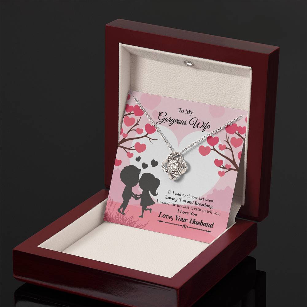 To My Gorgeous Wife "If I had to choose between" Love Knot Necklace, Anniversary Gift For Wife, Husband To Wife Gift, Wife Valentine Gift