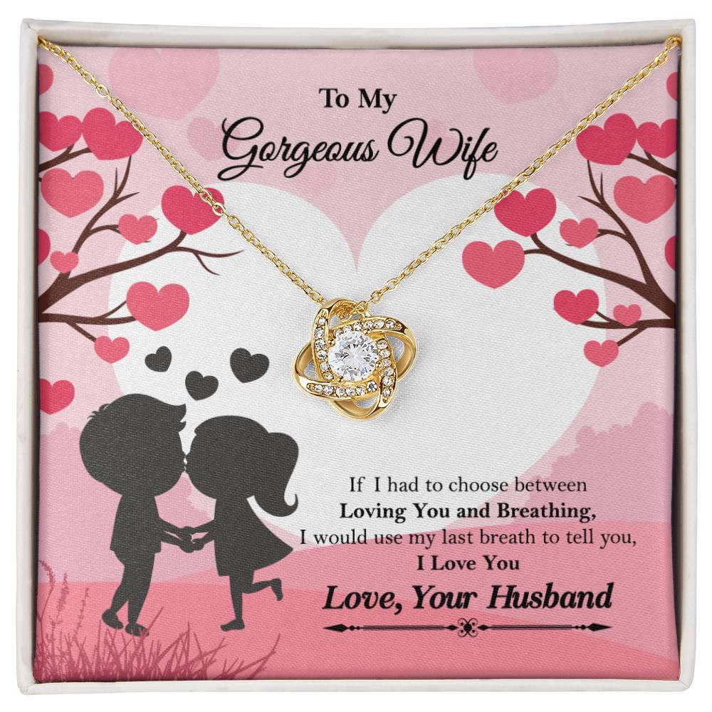 To My Gorgeous Wife "If I had to choose between" Love Knot Necklace, Anniversary Gift For Wife, Husband To Wife Gift, Wife Valentine Gift