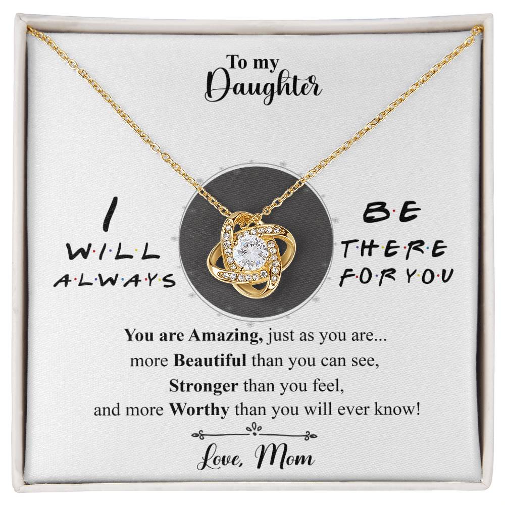 To My Daughter - I Will Always Be There for You - Love Knot Necklace