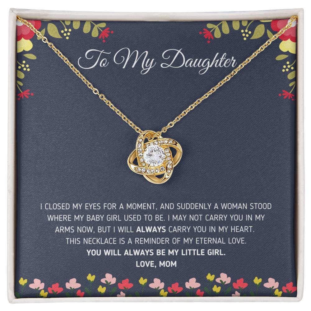 "To My Daughter - I Closed My Eyes for a Moment" Eternal Love Knot Necklace