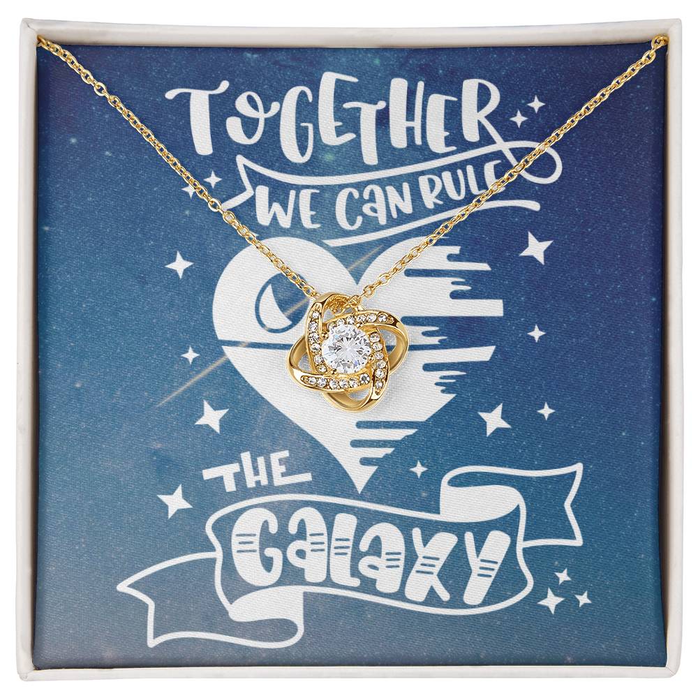 Love Knot Necklace -Together We Can Rule the Galaxy