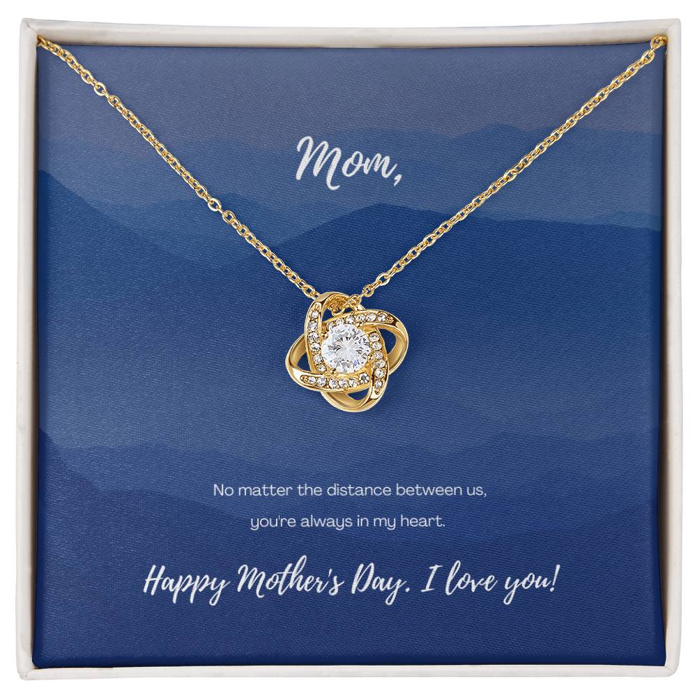 "No Matter the Distance" - Mother's Day Love Knot Necklace -  To My Beloved Mom – Happy Mother’s Day