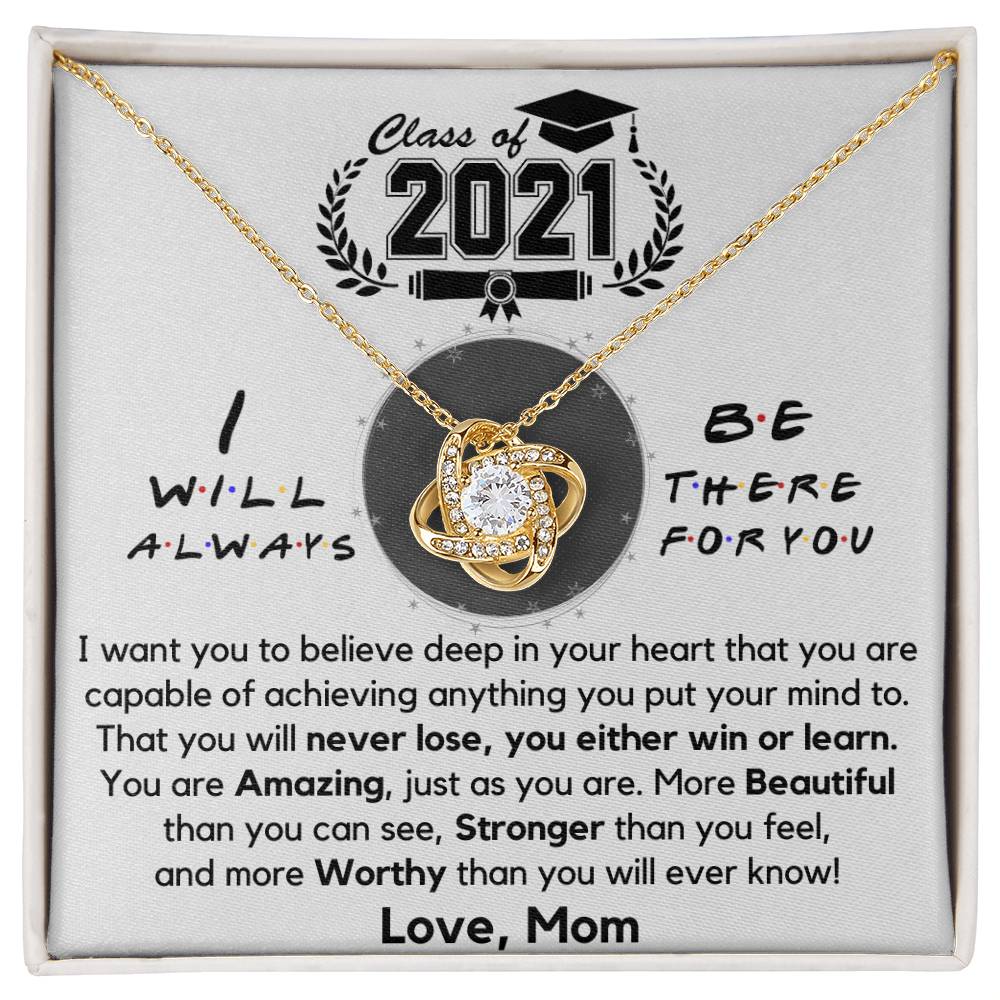 (Almost Gone) Class of 2021 - Always There for You, Love Mom