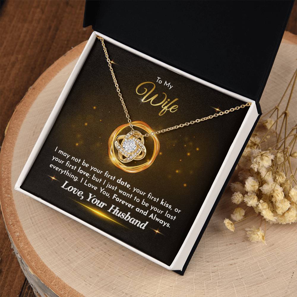 To My Wife - Husband to Wife - I just want to be your last everything - Love Knot Necklace - Necklace for Wife - Gift for Wife - Birthday Gift for Wife - To My Wife