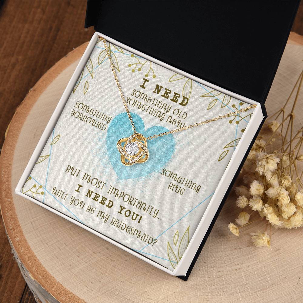 "I Need You to Be My Bridesmaid" Knot Necklace -  Occasions Valentine’s Day, Wedding Anniversary