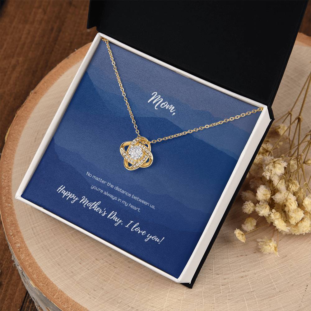 "No Matter the Distance" - Mother's Day Love Knot Necklace -  To My Beloved Mom – Happy Mother’s Day