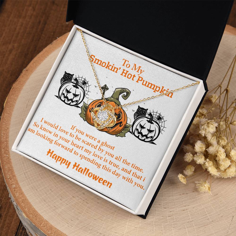 To My Smokin’ Hot Pumpkin, from Partner – My love is true, and I’d love to be scared by you forever. on Halloween