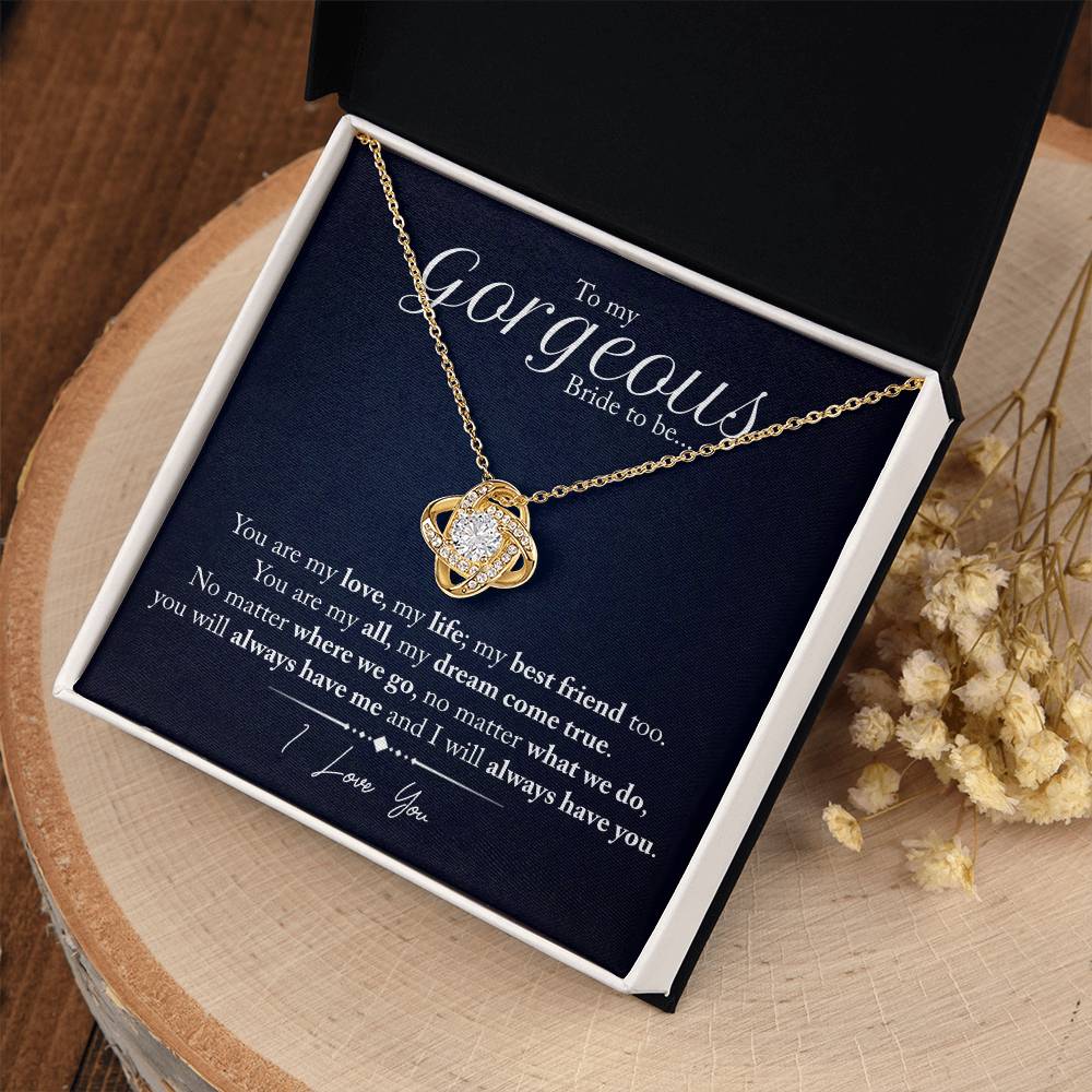"My Gorgeous Bride to Be" | Love Knot Necklace - To My Gorgeous Bride-to-Be