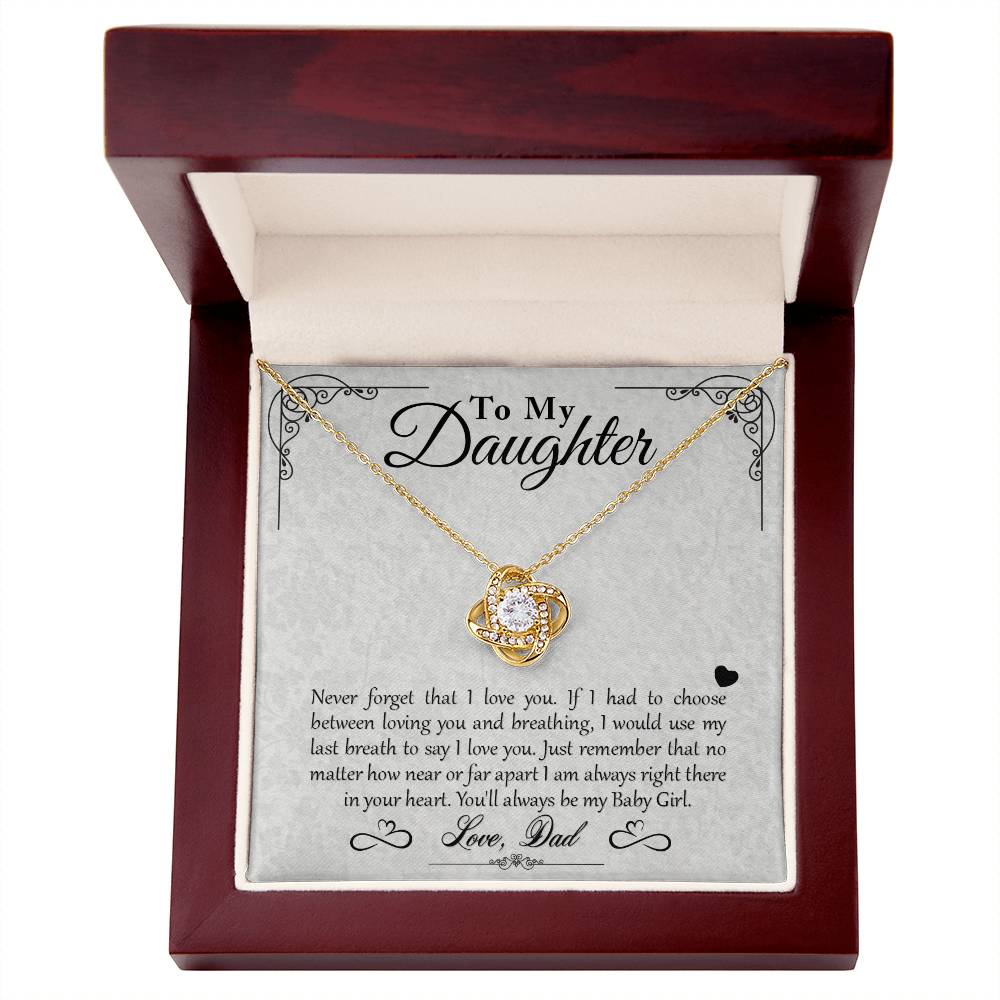 My Baby Girl - Love Knot Necklace - To My Daughter, from Dad - Never forget that I love you… You’ll always be my Baby Girl on Christmas