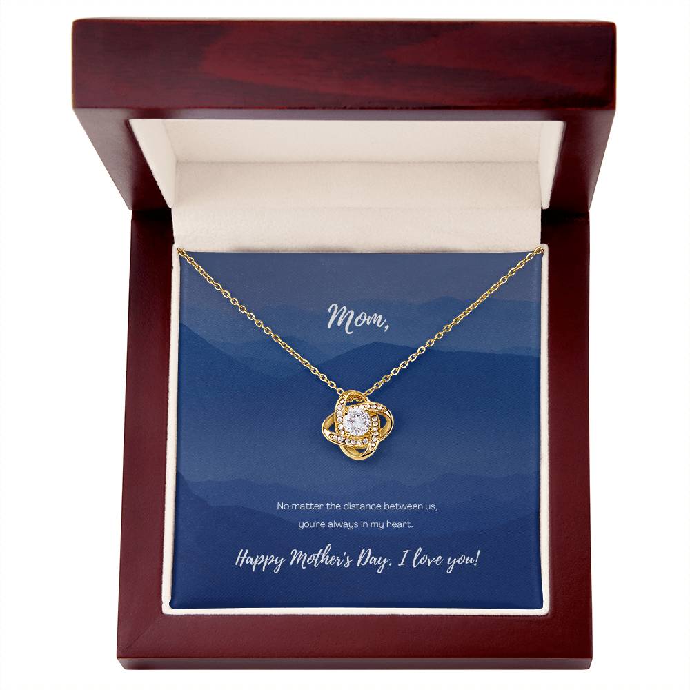 "No Matter the Distance" - Mother's Day Love Knot Necklace -  To My Beloved Mom – Happy Mother’s Day