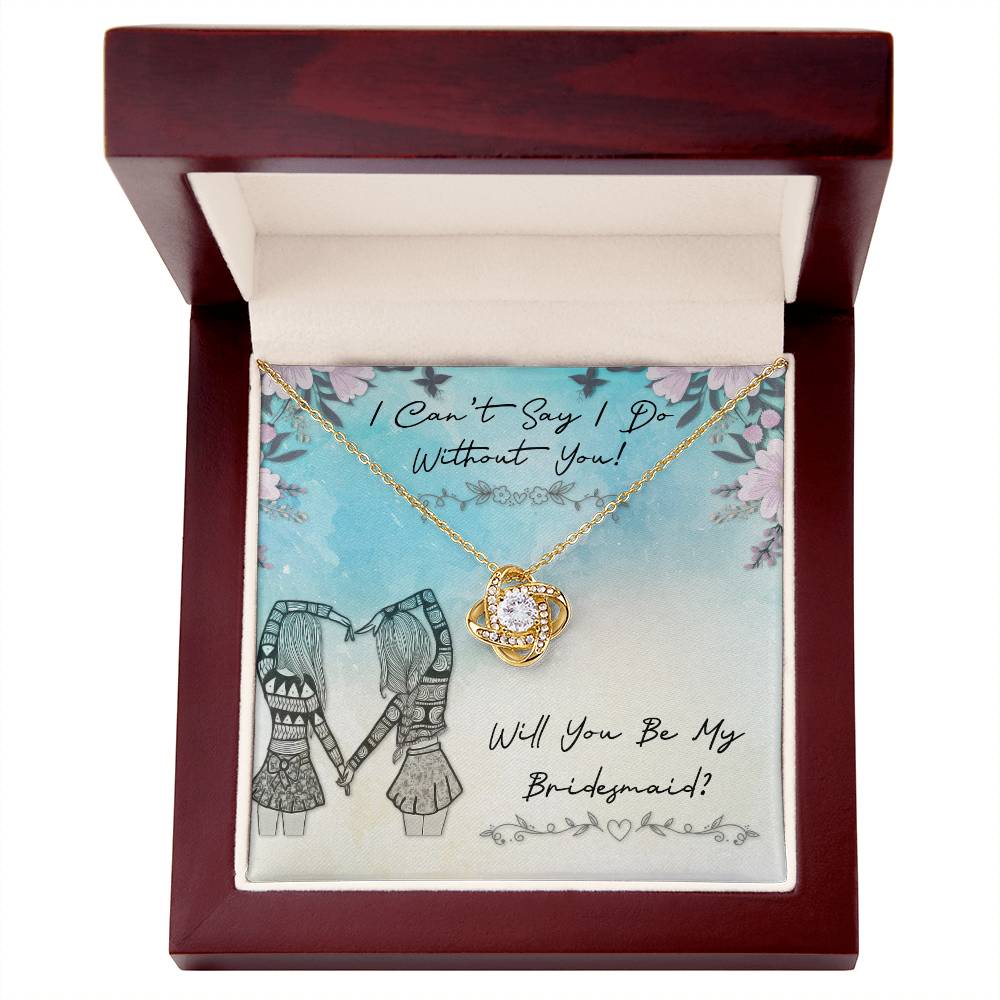 "I Can't Say I Do Without You!" Knot Necklace -  Gift For Girlfriend, Bride, Wife