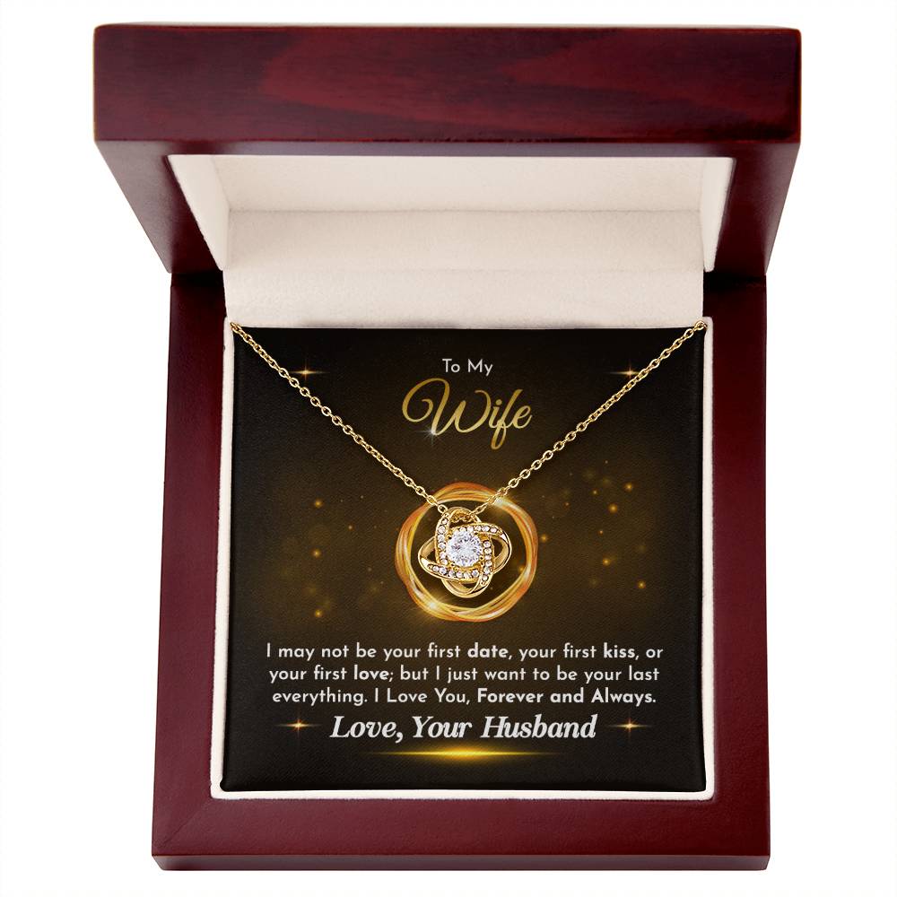 To My Wife - Husband to Wife - I just want to be your last everything - Love Knot Necklace - Necklace for Wife - Gift for Wife - Birthday Gift for Wife - To My Wife