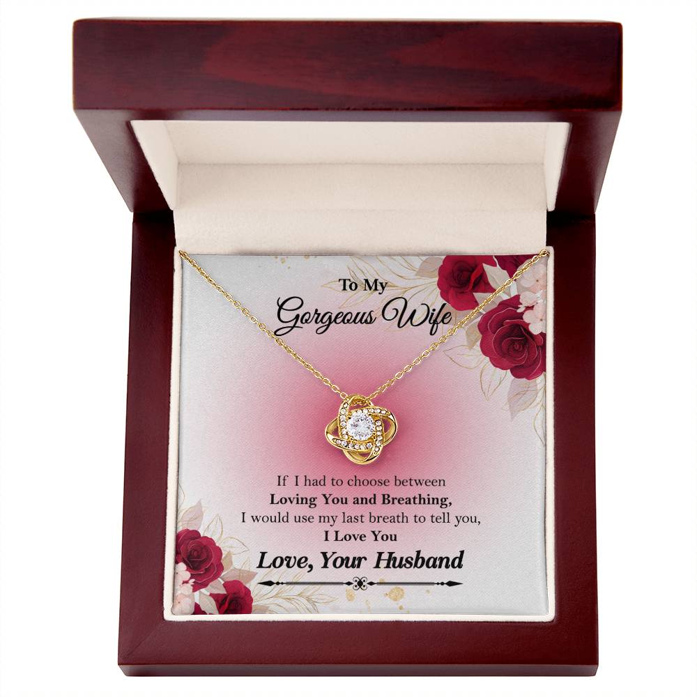 To My Gorgeous Wife "If I had to choose between" Love Knot Necklace, Anniversary Gift For Wife, Husband To Wife Gift, Wife Valentine Gift