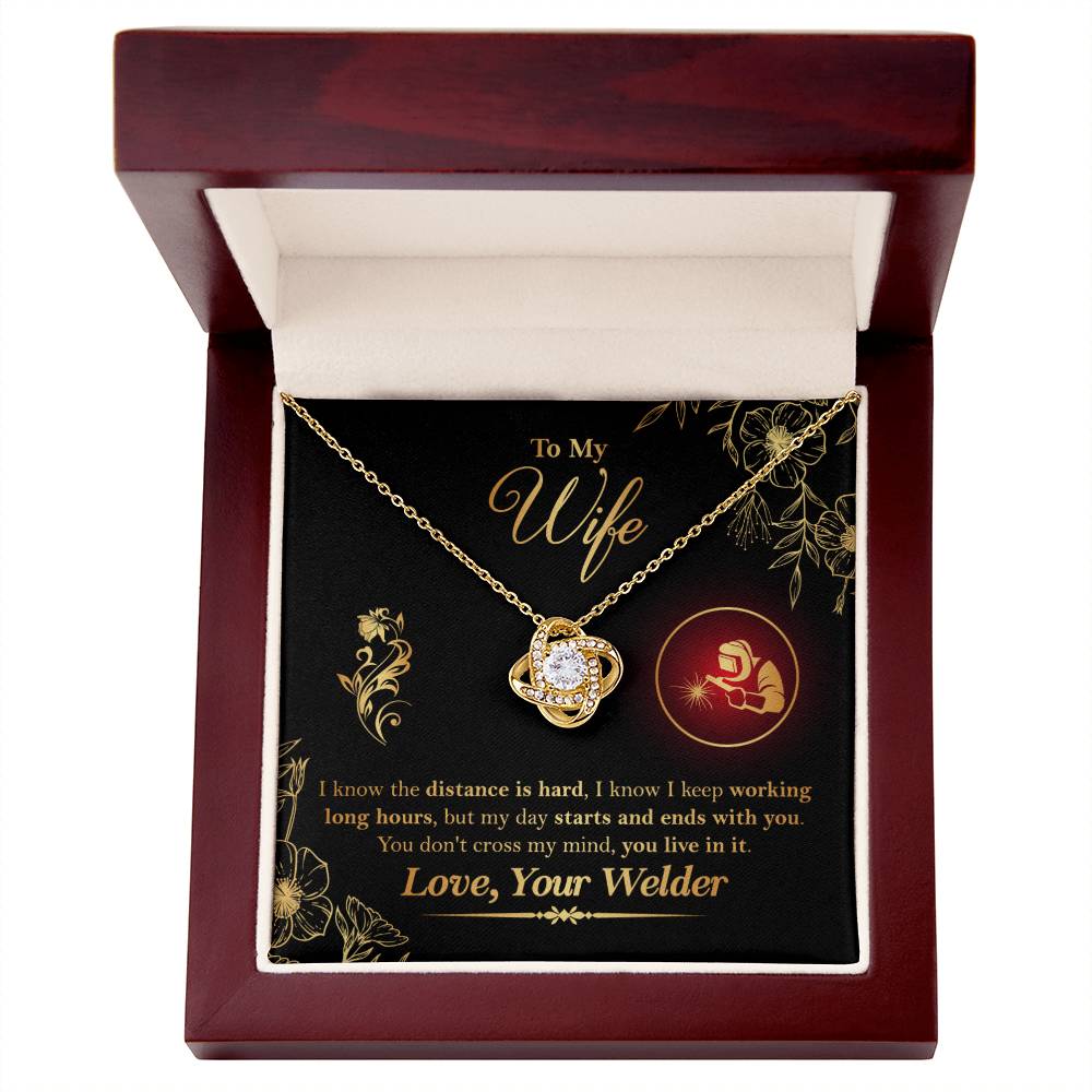 To My Wife - From Welder - I know the distance is hard, my day starts and ends with you. You don't cross my mind, you live in it - Infinity Necklaces - Anniversary, Birthday, Valentine's day Gifts For Welder's Wife - Welder's Wife Gifts - Love Knot Neckla
