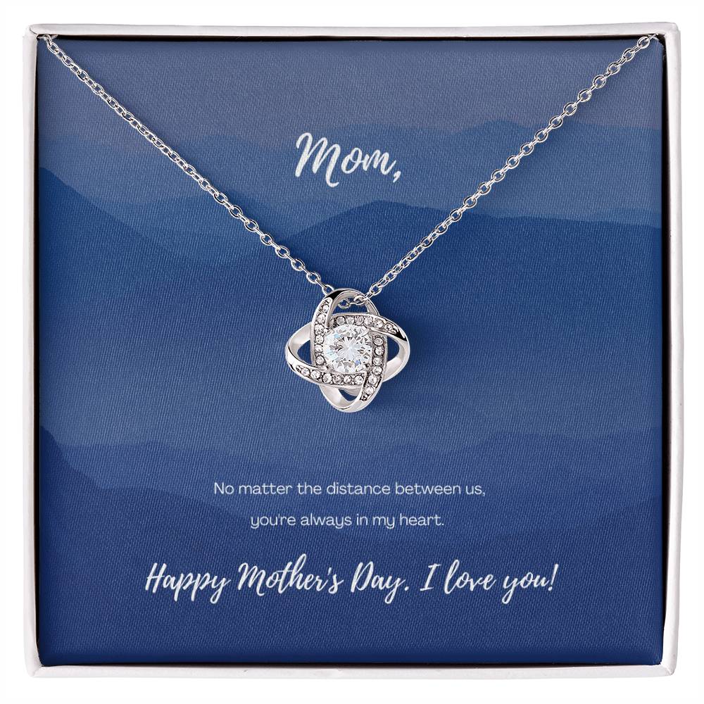 "No Matter the Distance" - Mother's Day Love Knot Necklace -  To My Beloved Mom – Happy Mother’s Day
