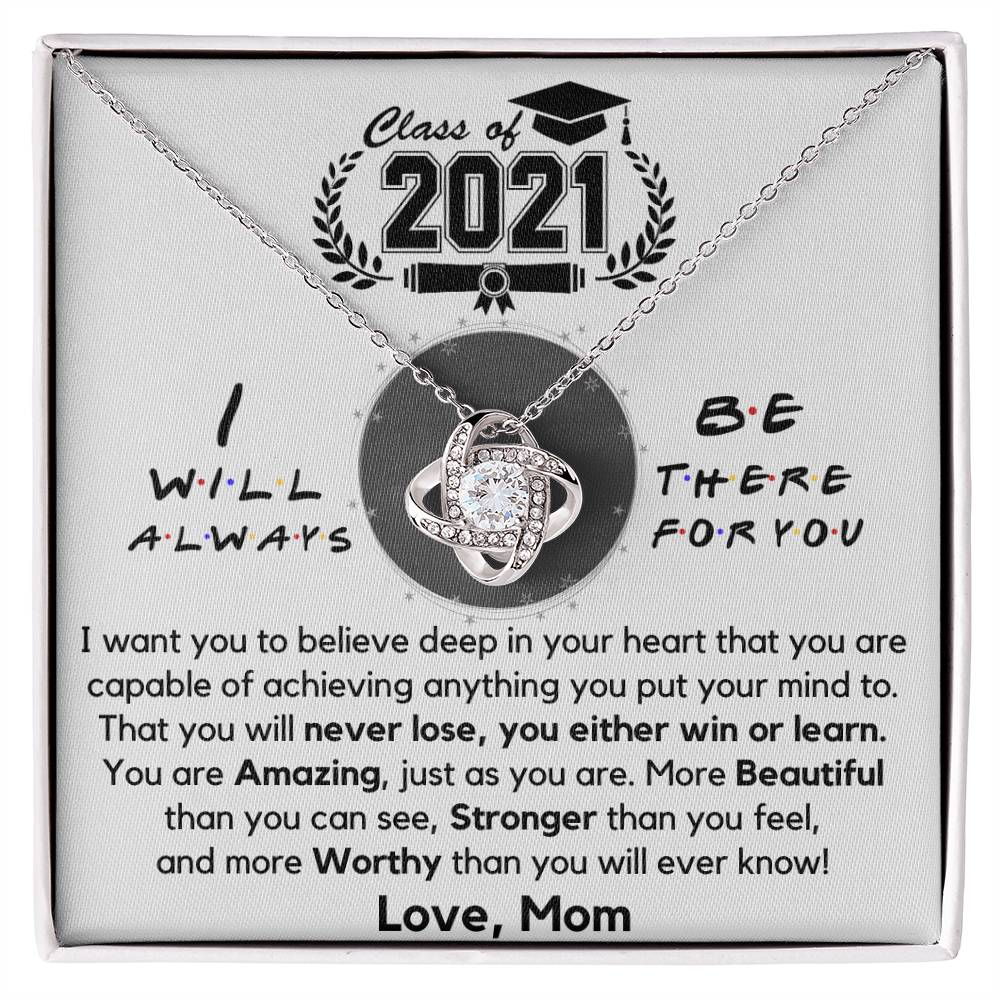 (Almost Gone) Class of 2021 - Always There for You, Love Mom
