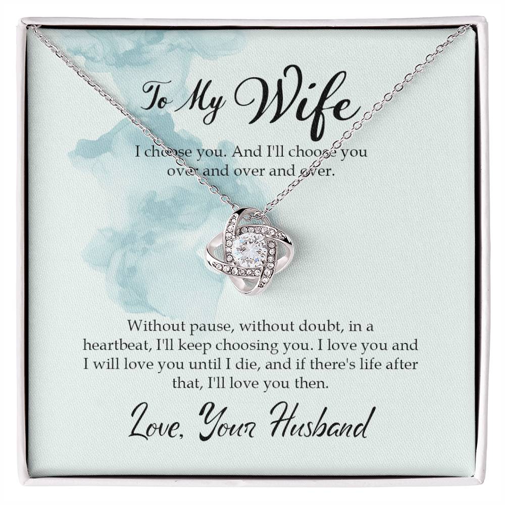 "I Chose You" Love Knot Necklace - To Beloved Your Husband To My Wife - Valentine’s Day, Engagement, Wedding Anniversary