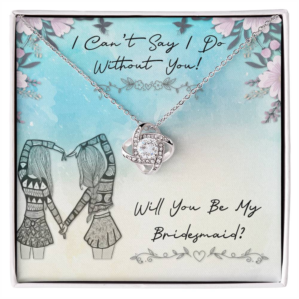 "I Can't Say I Do Without You!" Knot Necklace -  Gift For Girlfriend, Bride, Wife