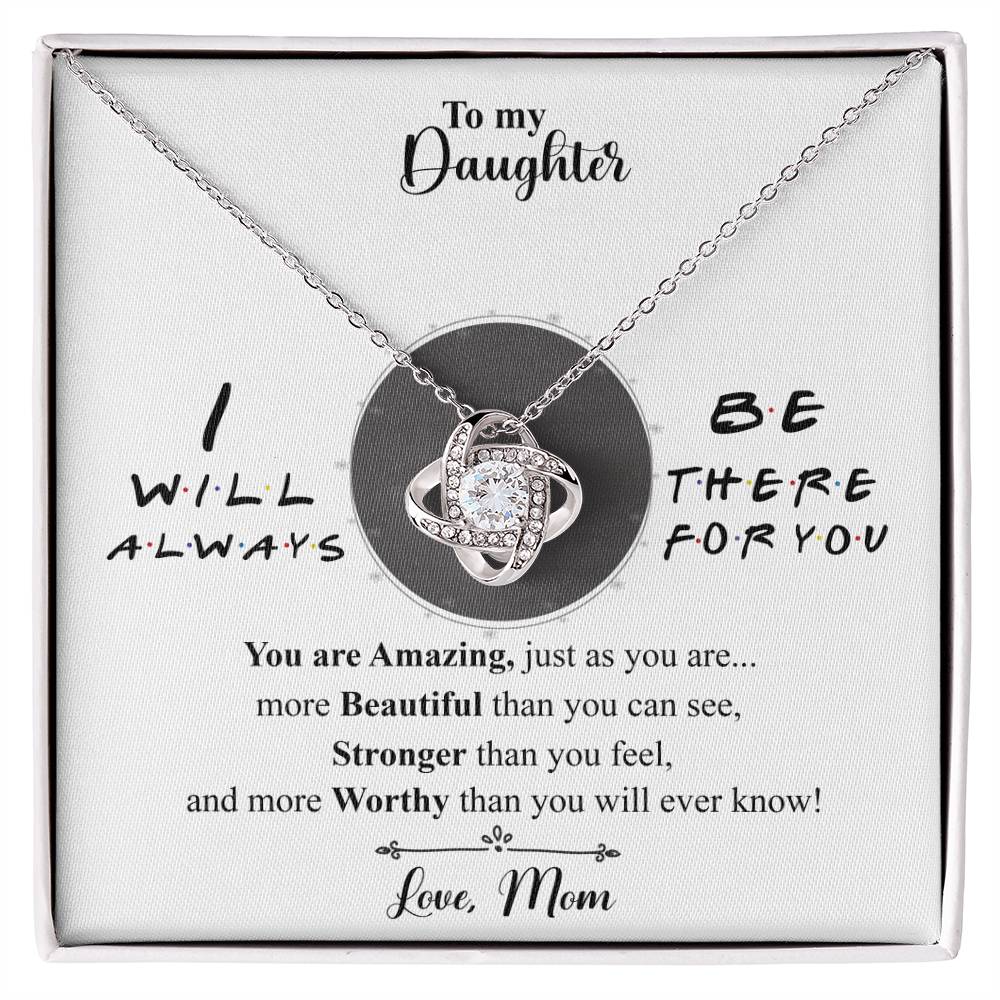 To My Daughter - I Will Always Be There for You - Love Knot Necklace