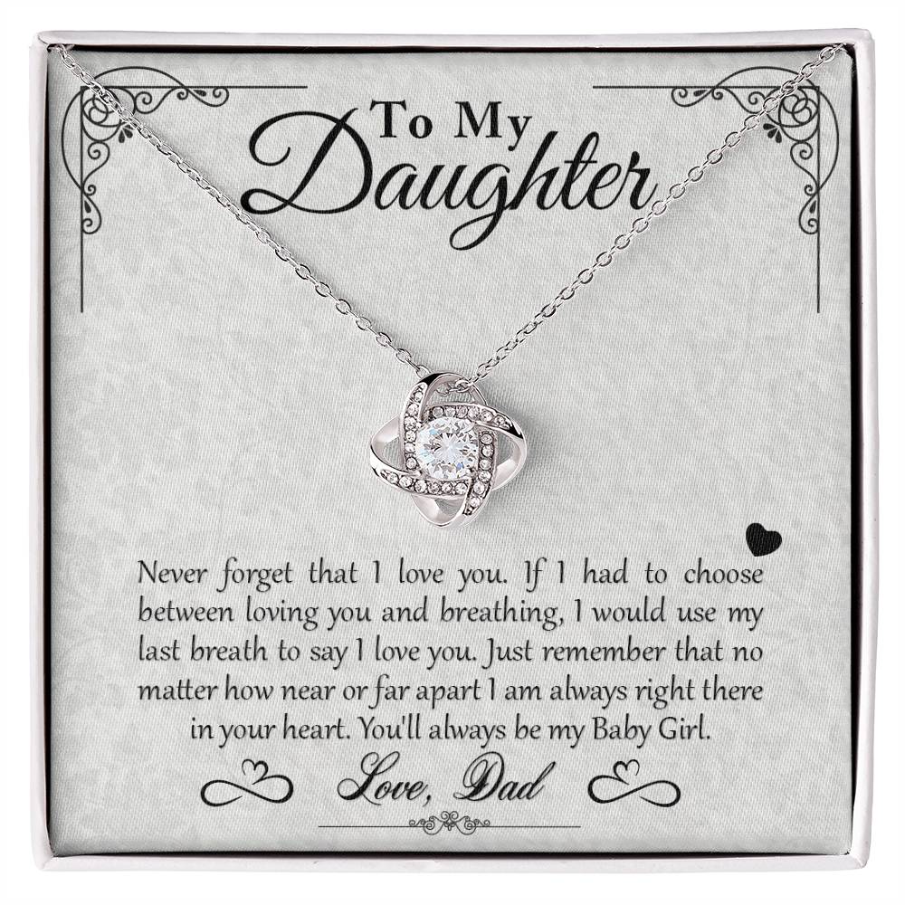 My Baby Girl - Love Knot Necklace - To My Daughter, from Dad - Never forget that I love you… You’ll always be my Baby Girl on Christmas