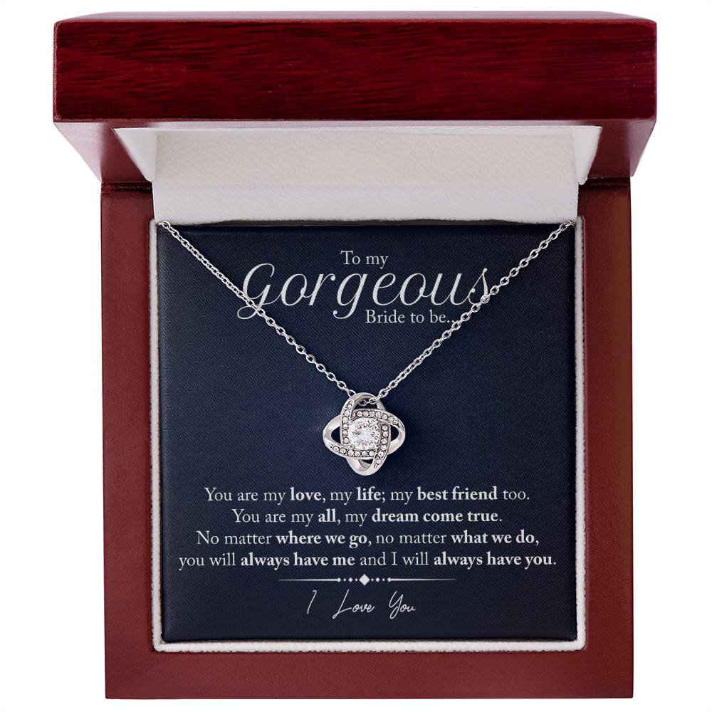 "My Gorgeous Bride to Be" | Love Knot Necklace - To My Gorgeous Bride-to-Be