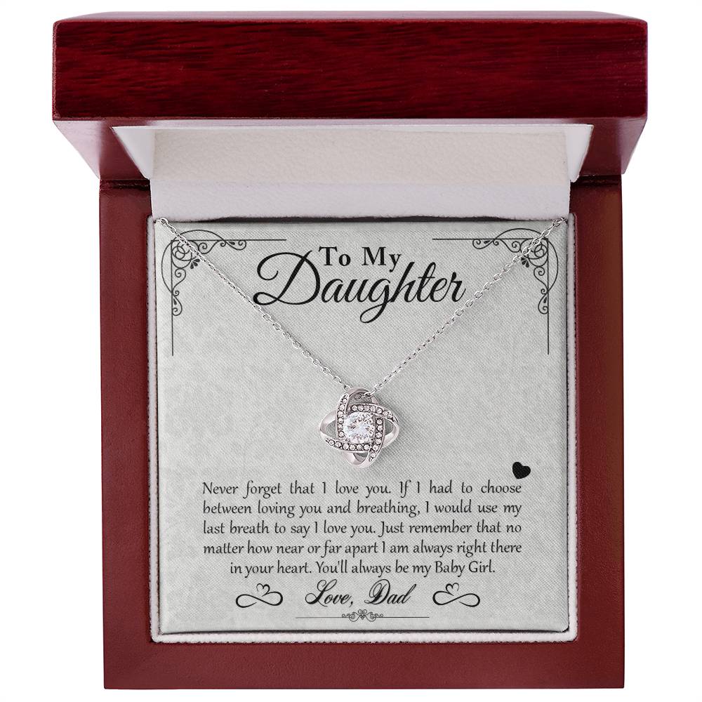 My Baby Girl - Love Knot Necklace - To My Daughter, from Dad - Never forget that I love you… You’ll always be my Baby Girl on Christmas