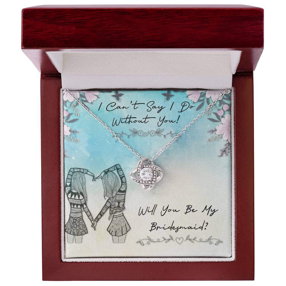 "I Can't Say I Do Without You!" Knot Necklace -  Gift For Girlfriend, Bride, Wife