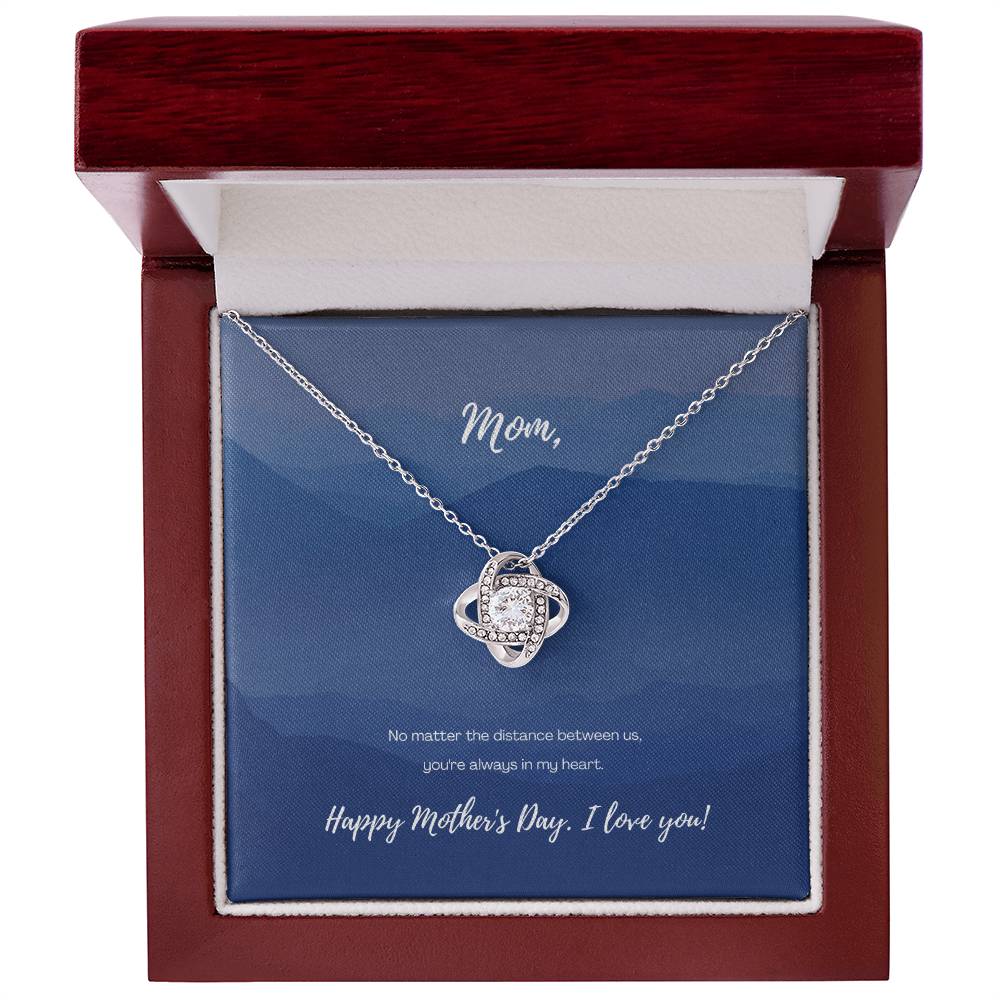 "No Matter the Distance" - Mother's Day Love Knot Necklace -  To My Beloved Mom – Happy Mother’s Day