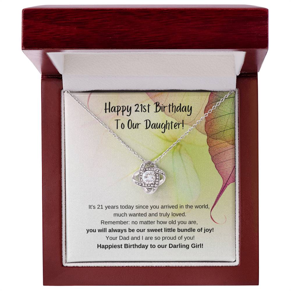 To Our Daughter, from Mom & Dad – You will always be our sweet little bundle of joy, and we are so proud of you. on your 21st Birthday