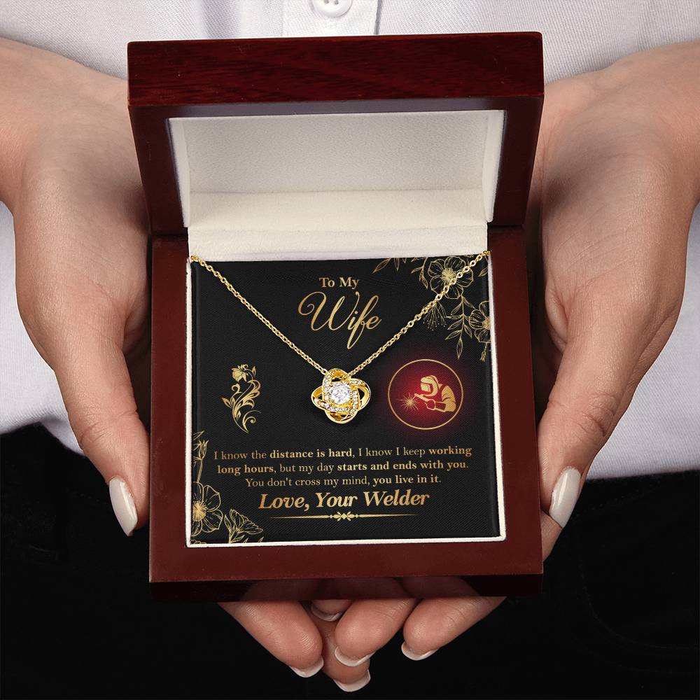 To My Wife - From Welder - I know the distance is hard, my day starts and ends with you. You don't cross my mind, you live in it - Infinity Necklaces - Anniversary, Birthday, Valentine's day Gifts For Welder's Wife - Welder's Wife Gifts - Love Knot Neckla