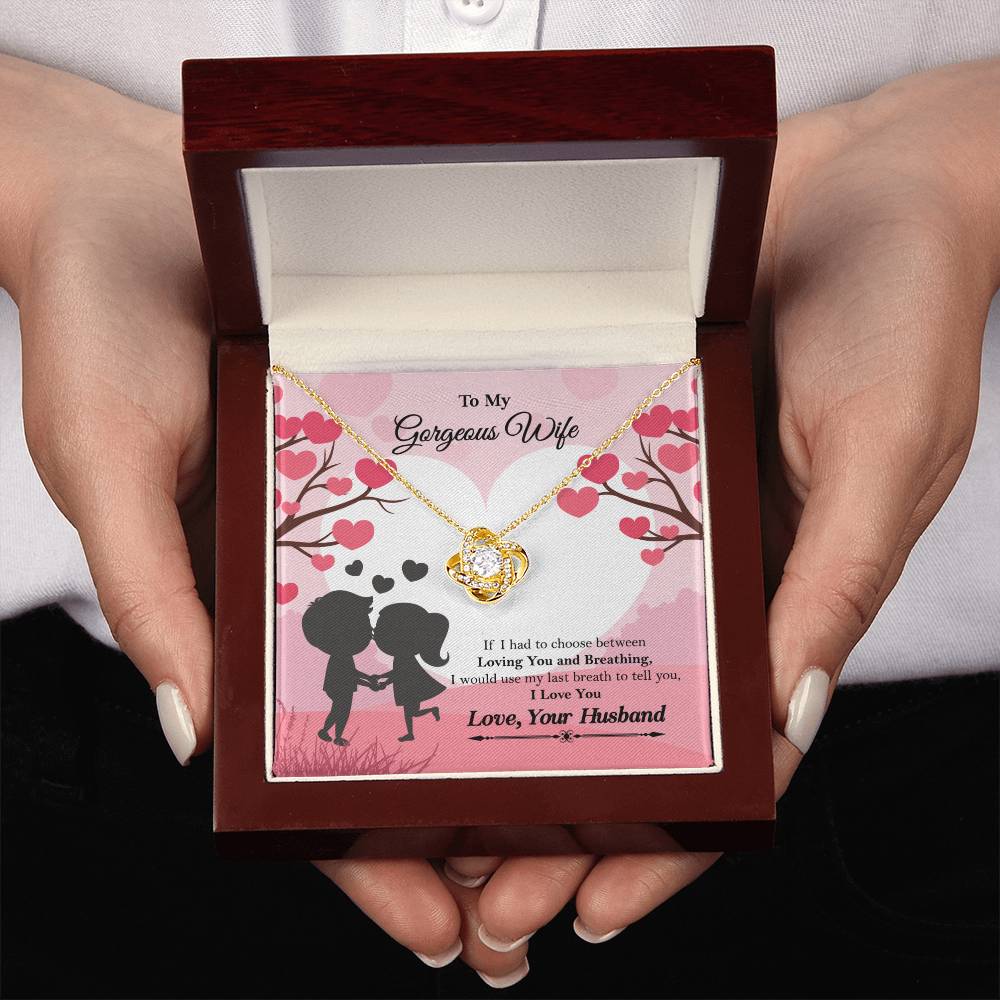 To My Gorgeous Wife "If I had to choose between" Love Knot Necklace, Anniversary Gift For Wife, Husband To Wife Gift, Wife Valentine Gift