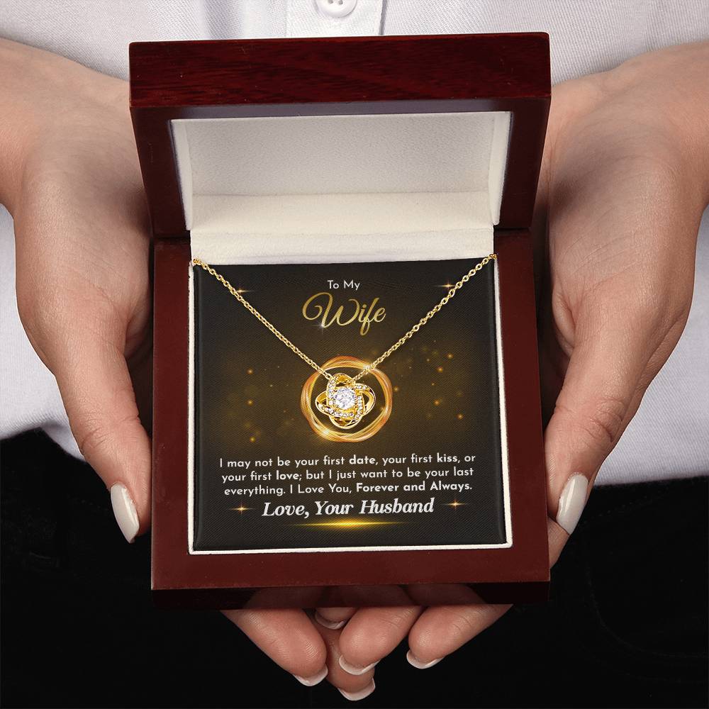 To My Wife - Husband to Wife - I just want to be your last everything - Love Knot Necklace - Necklace for Wife - Gift for Wife - Birthday Gift for Wife - To My Wife
