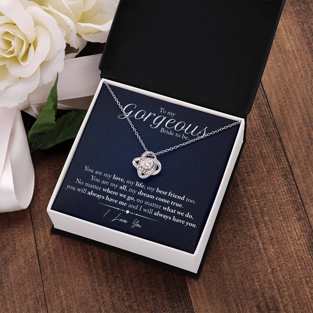 "My Gorgeous Bride to Be" | Love Knot Necklace - To My Gorgeous Bride-to-Be