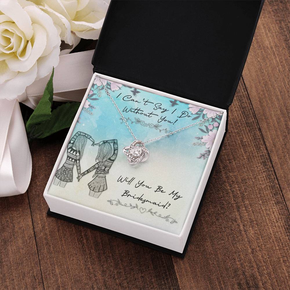 "I Can't Say I Do Without You!" Knot Necklace -  Gift For Girlfriend, Bride, Wife