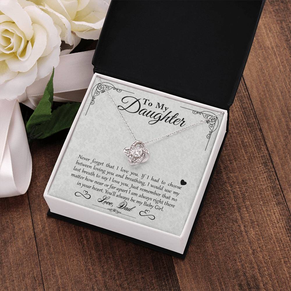 My Baby Girl - Love Knot Necklace - To My Daughter, from Dad - Never forget that I love you… You’ll always be my Baby Girl on Christmas