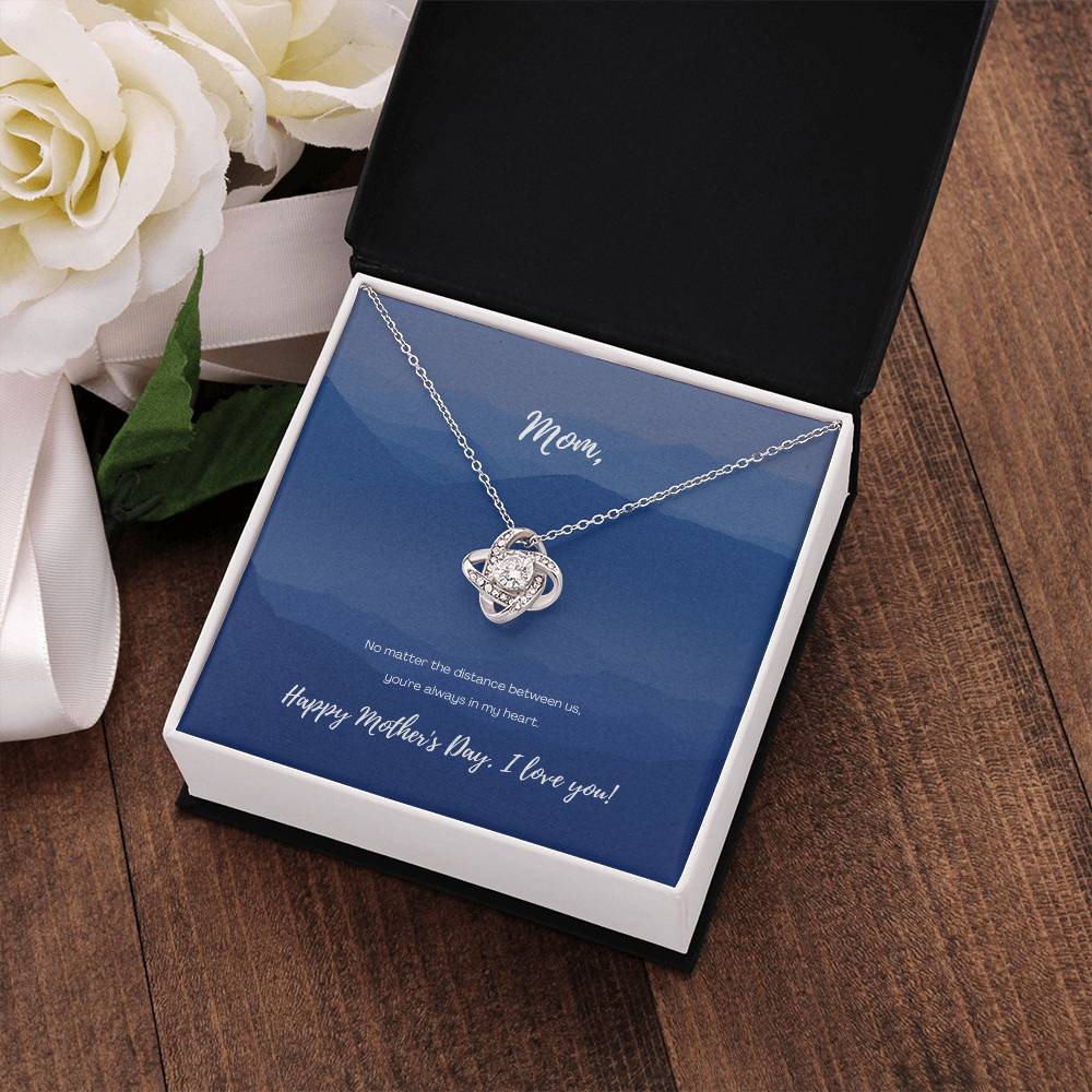 "No Matter the Distance" - Mother's Day Love Knot Necklace -  To My Beloved Mom – Happy Mother’s Day