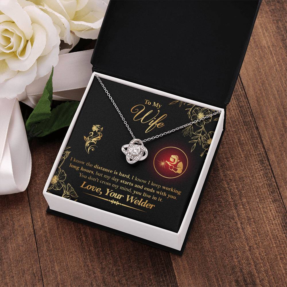 To My Wife - From Welder - I know the distance is hard, my day starts and ends with you. You don't cross my mind, you live in it - Infinity Necklaces - Anniversary, Birthday, Valentine's day Gifts For Welder's Wife - Welder's Wife Gifts - Love Knot Neckla