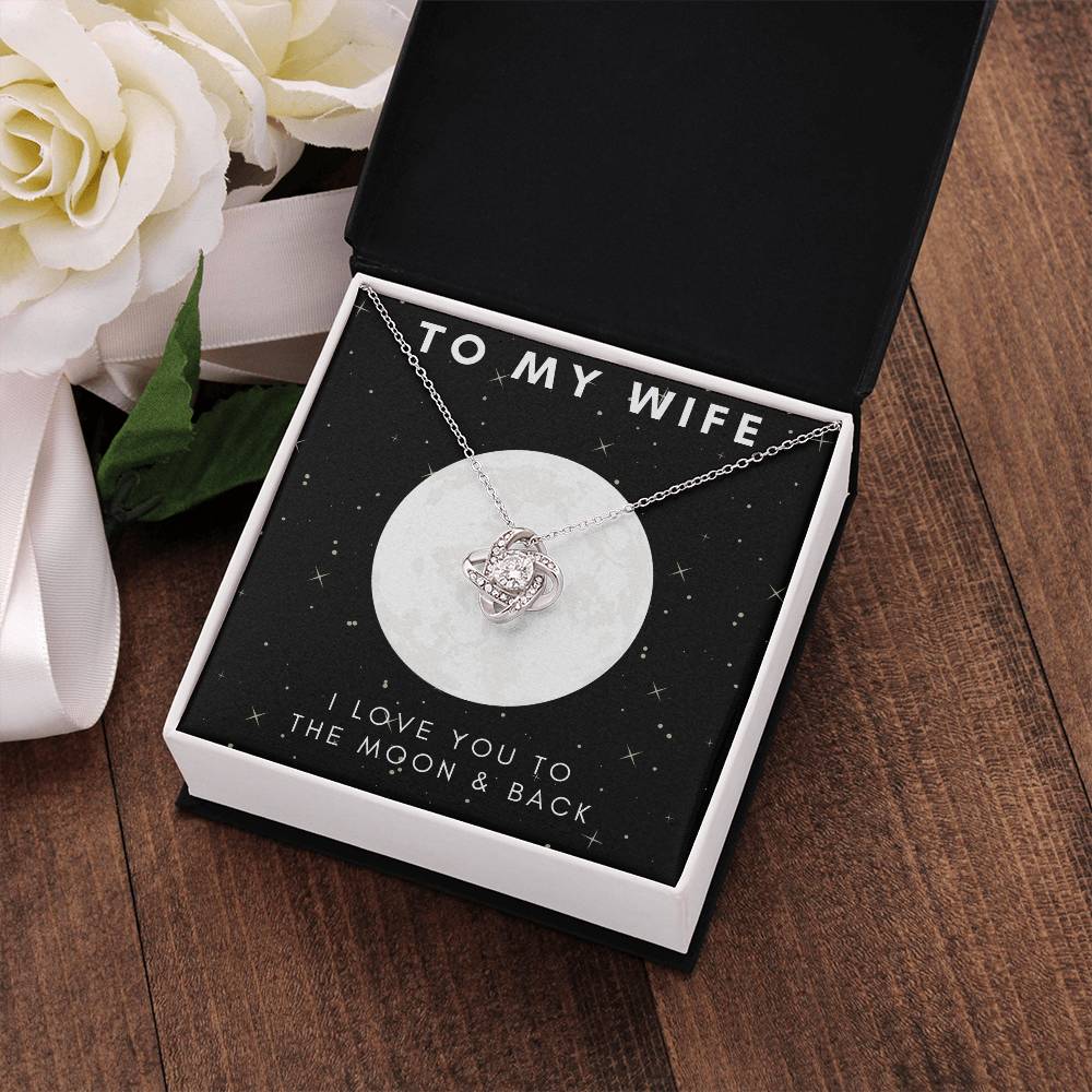 "To My Wife, Moon & Back Love Knot Necklace - To The Love of My Life - Happy Valentine’s Day
