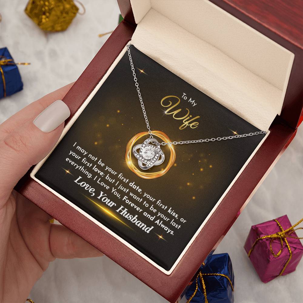 To My Wife - Husband to Wife - I just want to be your last everything - Love Knot Necklace - Necklace for Wife - Gift for Wife - Birthday Gift for Wife - To My Wife